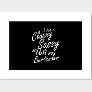 Bartender - I am sassy classy and a bit assy bartender Posters and Art